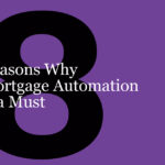 8 Reasons Why Mortgage Automation is a Must
