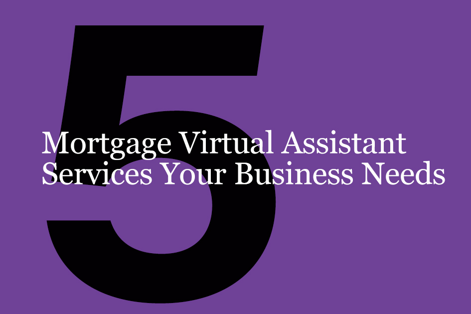 5 Mortgage Virtual Assistant Services Your Business Needs