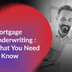 Mortgage-Underwriting-What-You-Need-to-Know