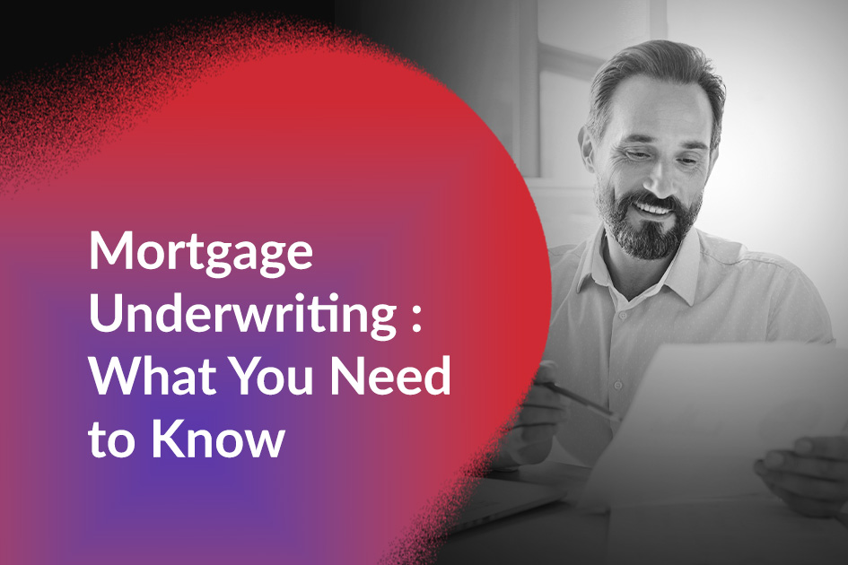 Mortgage-Underwriting-What-You-Need-to-Know