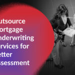 Mortgage-Underwriting-Services-for-Better-Assessment