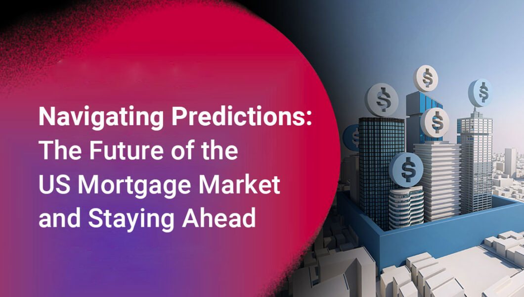 The US Mortgage Market Action Plan for the Future Forecast
