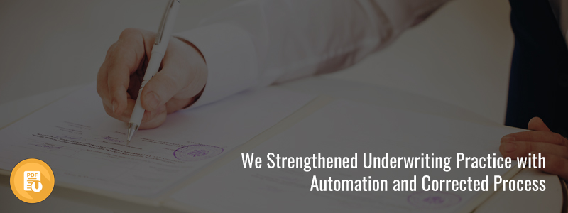 We Strengthened Underwriting Practice with Automation and Corrected Process